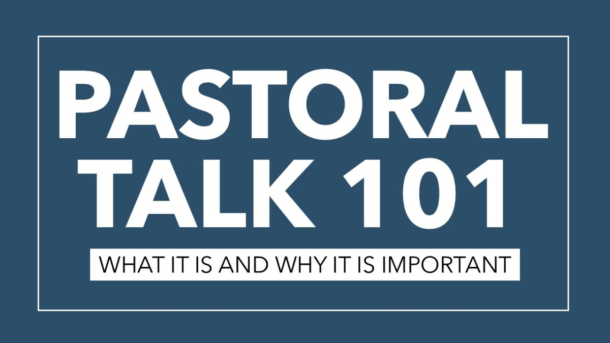 Pastoral Talks 101