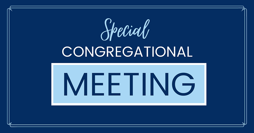 11am Special Congregational Meeting