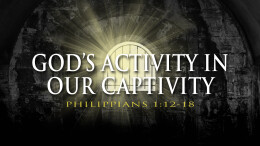 God's Activity in our Captivity