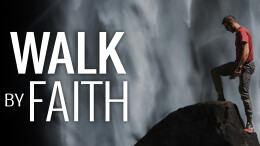 August 11: Walk by Faith