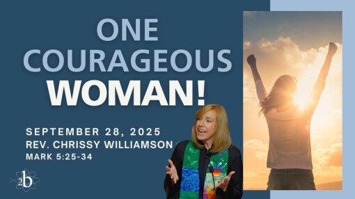 One Courageous Woman! | September 28, 2025 | Rev. Chrissy Williamson