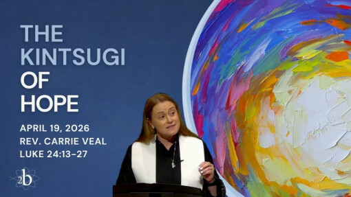 The Kintsugi of Hope | April 19, 2026 | Rev. Carrie Veal | Gospel of Luke 24:13-27