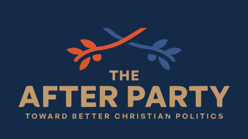 The After Party: Toward Better Christian Politics