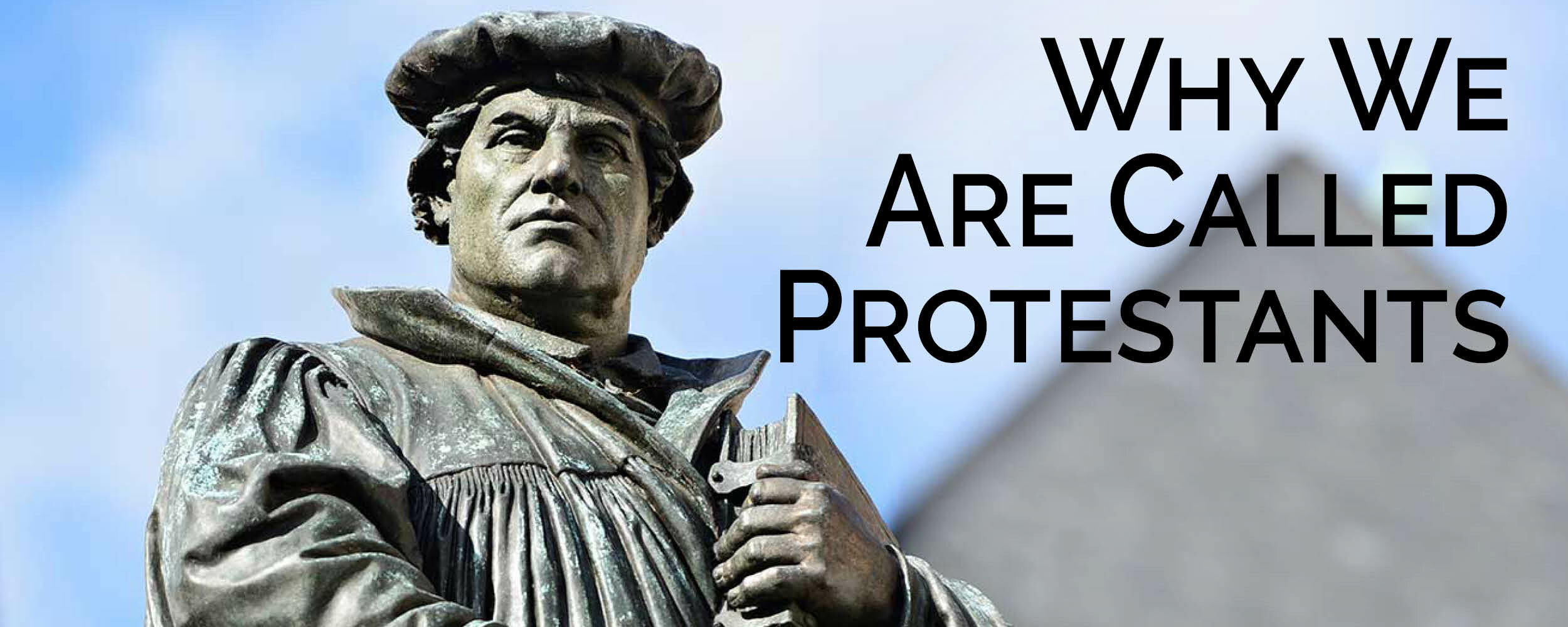 Why we are called Protestants