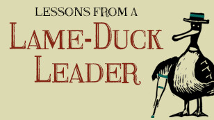 Lesson From A Lame Duck Leader