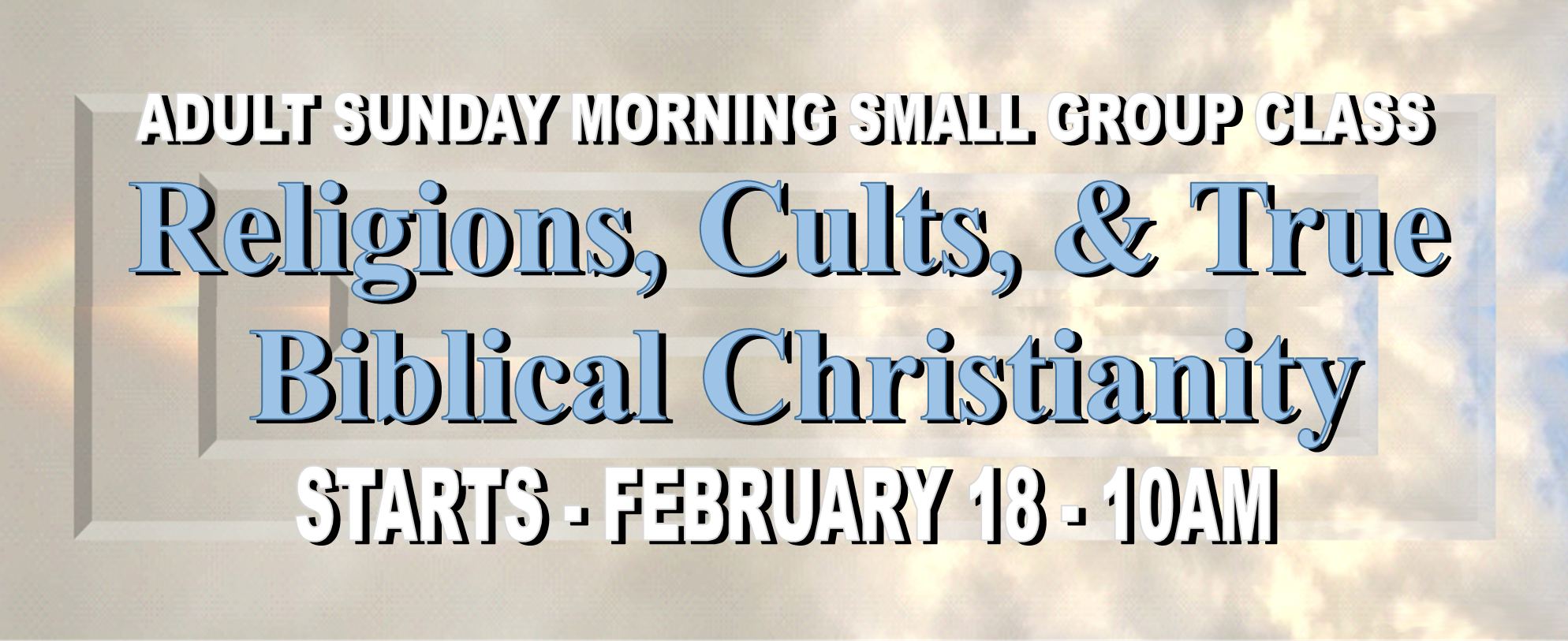 SMALL GROUP CLASS 2-18-24 - RELIGIONS, CULTS, & TRUTH BIBLICAL CHRISTIANITY