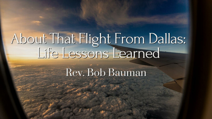 About That Flight From Dallas: Life Lessons Learned