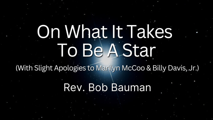 On What It Takes To Be A Star (With Slight Apologies to Marilyn McCoo & Billy Davis, Jr.)