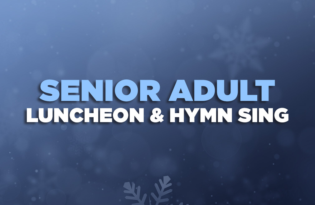 Senior Adult Luncheon & Hymn Sing