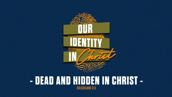 Dead & Hidden In Christ