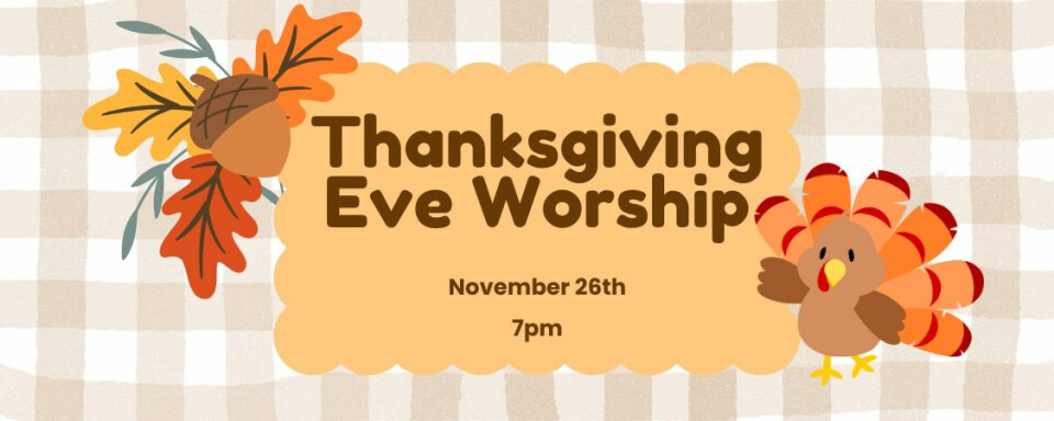 Thanksgiving Eve Worship