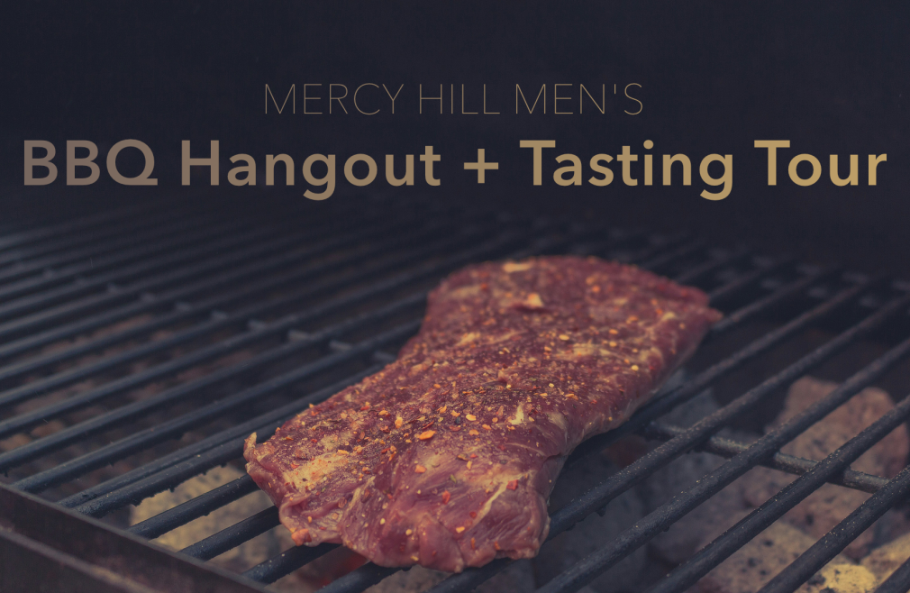 Mercy Hill Men’s BBQ Hangout + Tasting Tour!