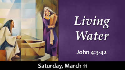 Conversations with Jesus "Living Water" - Sat. March 11, 2023