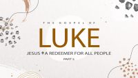 The Gospel of Luke - Part 5