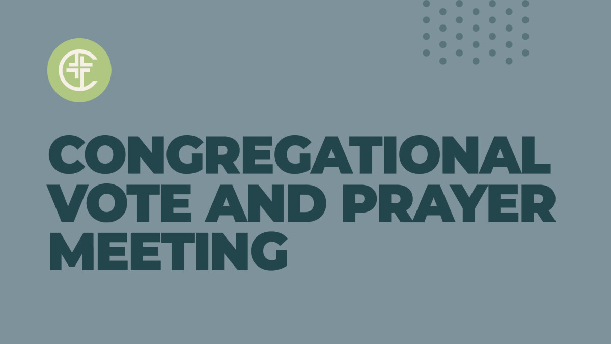 Congregational Vote + Prayer Meeting 