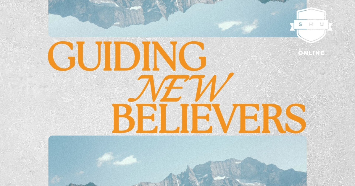 SHU Guiding New Believers Online Spring Hills Baptist Church