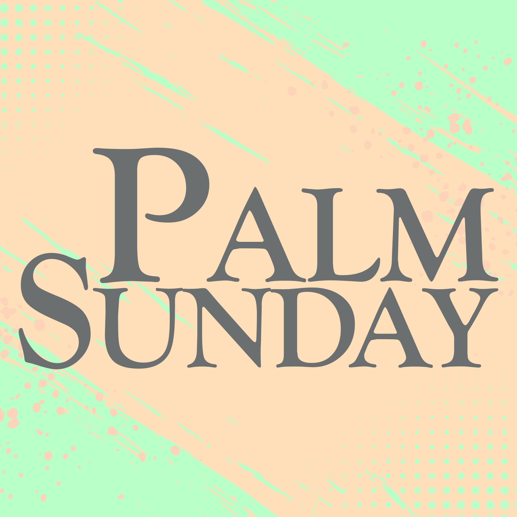 Palm Sunday Service 10:30AM