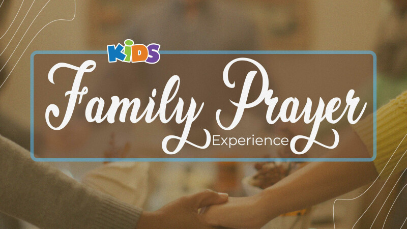 Family Prayer Experience