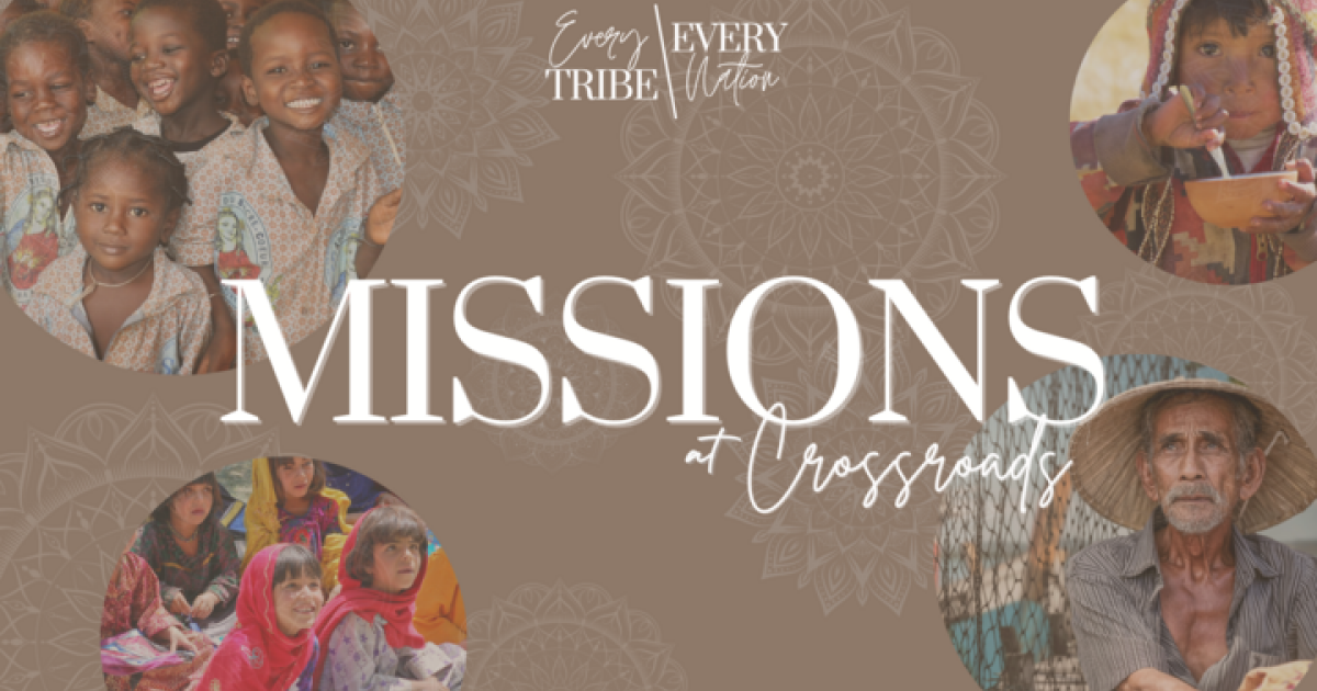 Missions at Crossroads | Every Tribe Every Nation | Crossroads ...