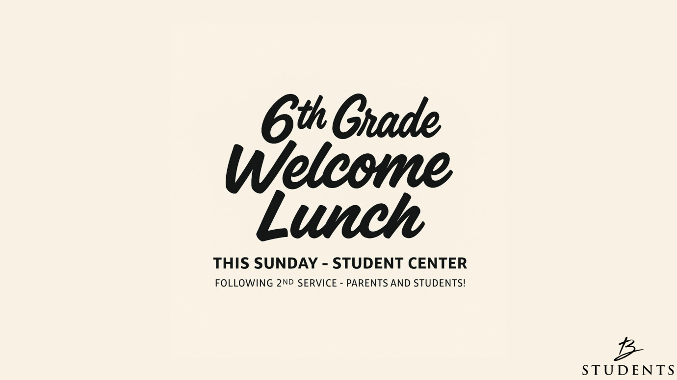 Berean Students 6th Grade Welcome Lunch