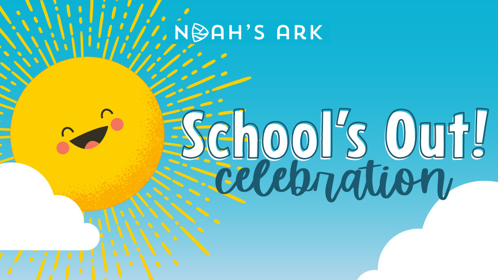 Noah's Ark School's Out Celebration