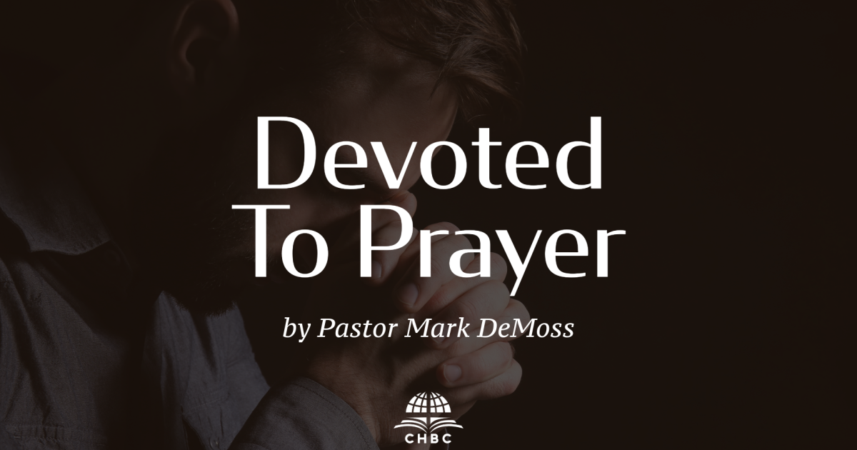 Devoted To Prayer | Articles | Capitol Hill Baptist Church