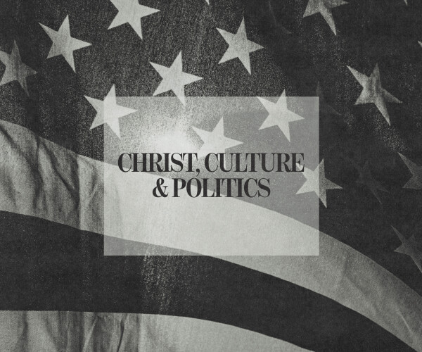 Christ, Culture & Politics