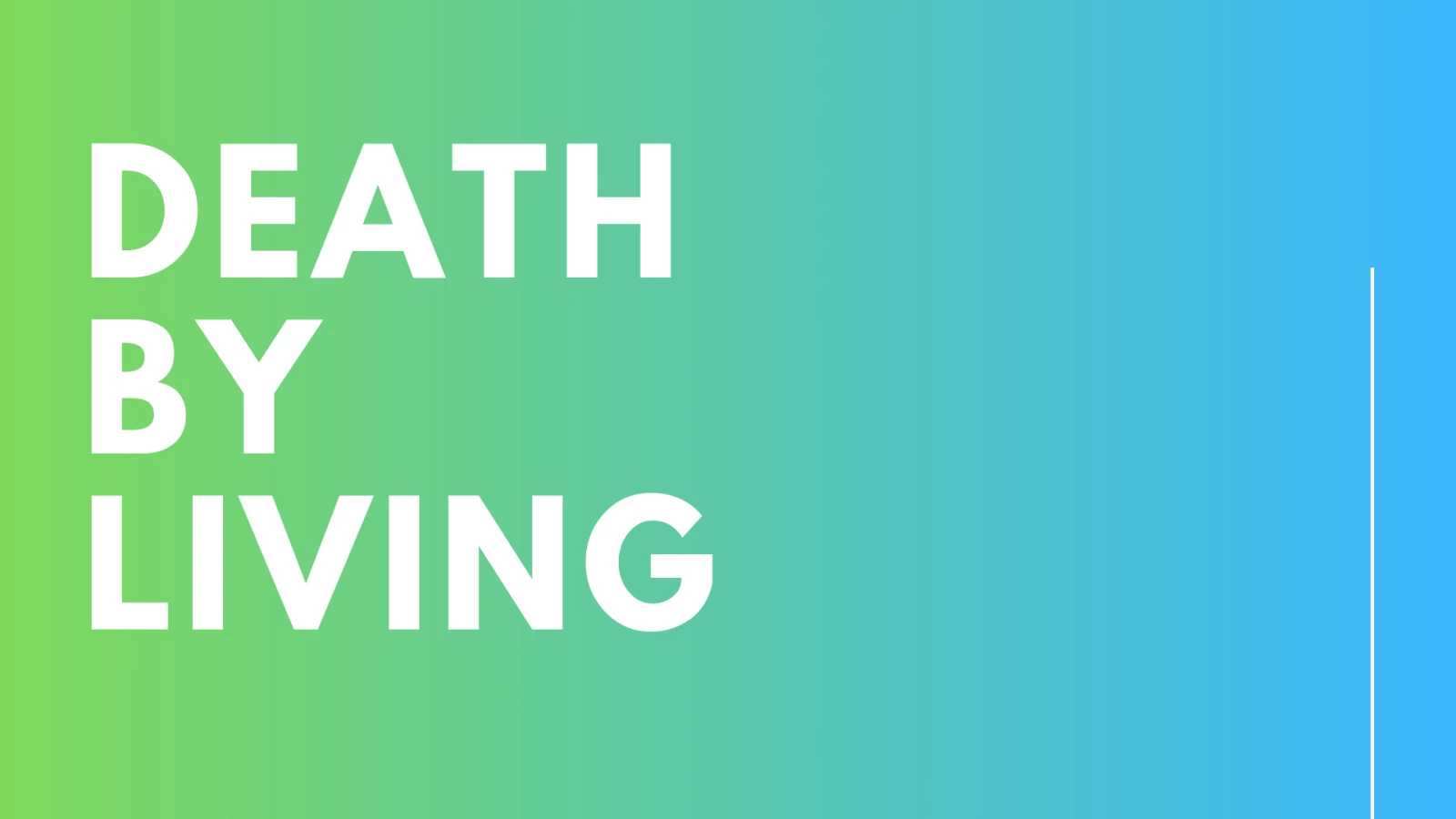 Death By Living