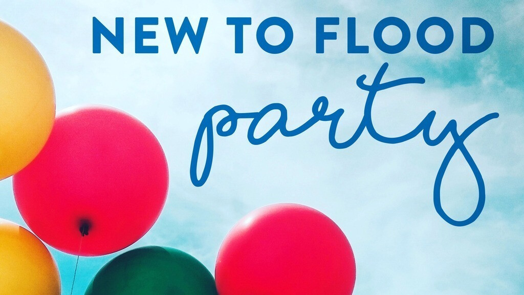 New to Flood Party    