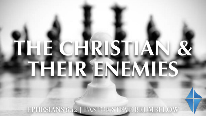 The Christian and Their Enemies -- Ephesians 6:12