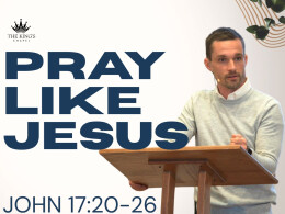 Pray Like Jesus | John 17:20-26