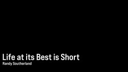 Life at its Best is Short \ January 29, 2025