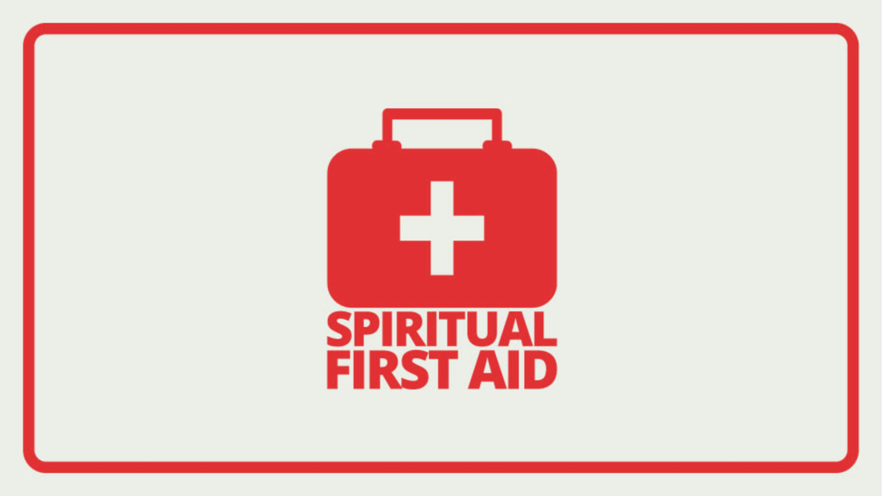 Spiritual First Aid: How to Help & Not Help in a Crisis