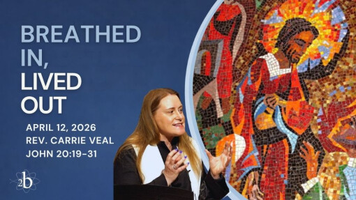 Breathed In, Lived Out | April 12, 2026 | Rev. Carrie Veal | John 20:19-31