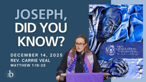 Joseph, Did You Know? | December 14, 2025 | Rev. Carrie Veal