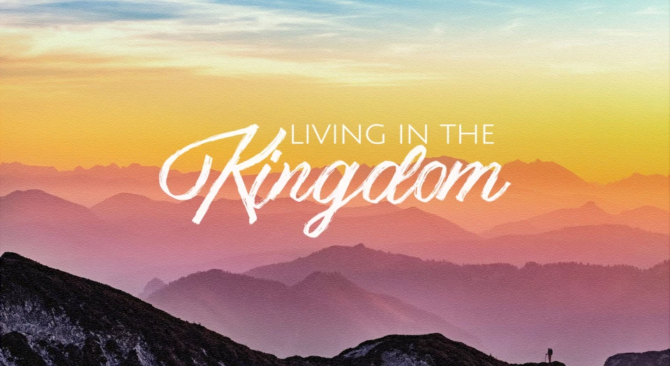Living in the Kingdom
