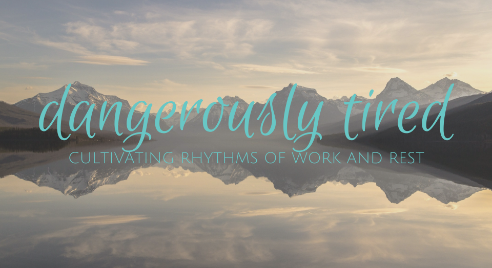 Dangerously Tired