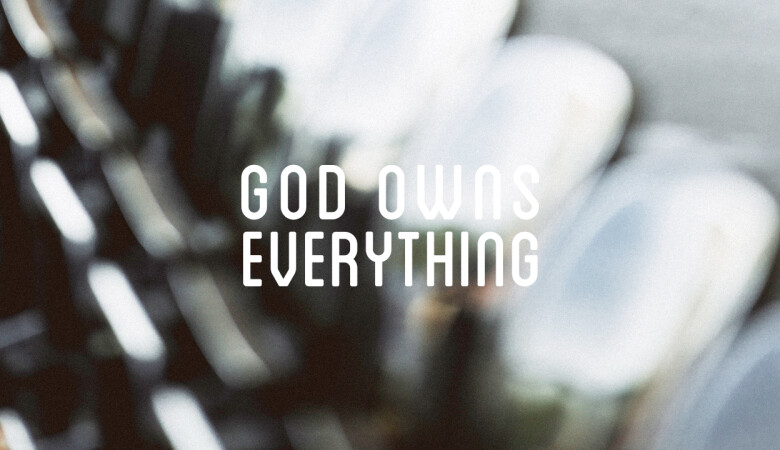 God Owns Everything