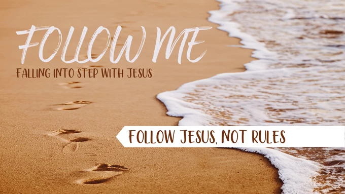 Follow Jesus Not Rules