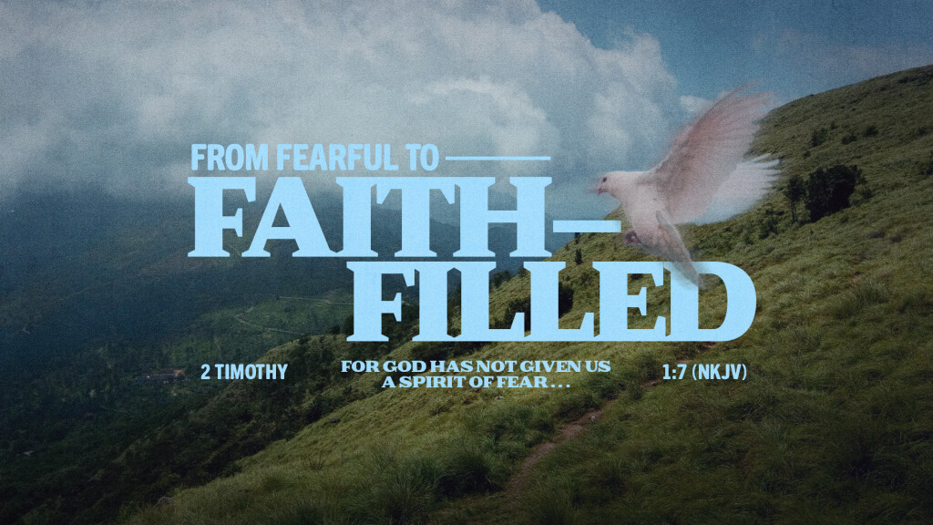 From Fearful to Faith-Filled