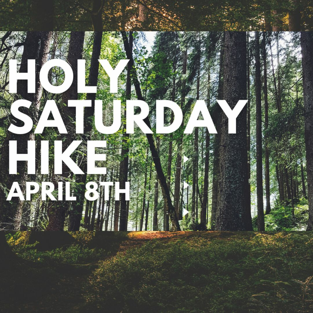 Holy Saturday Hike 