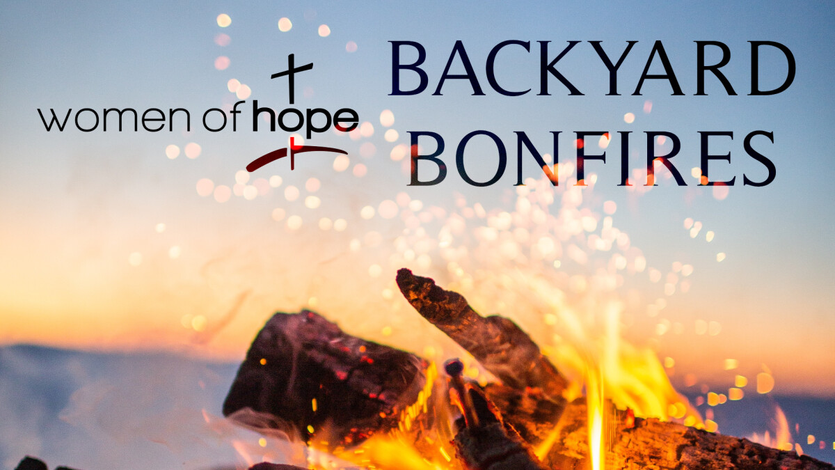 Women of Hope Backyard Bonfires 