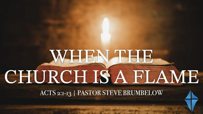 When the Church Is A Flame -- Acts 2:1-13