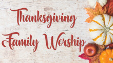 Thanksgiving Family Worship