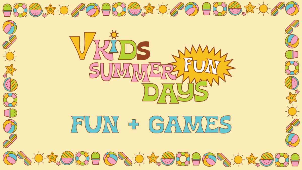 Vkids Summer Fun Days: Fun + Games
