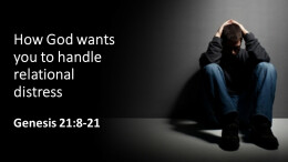 Sermon 30 How God wants you to handle relational distress