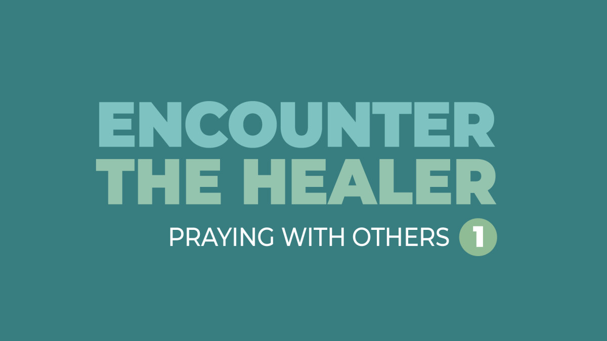 Encounter the Healer - Prayer Training 1