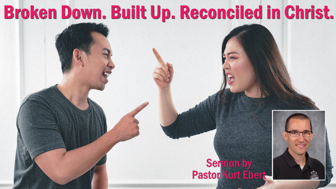 Broken Down. Built Up. Reconciled in Christ.