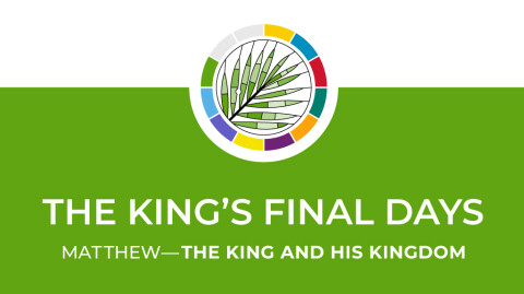 Serie de Sermones de Mateo: Los Días Finales Del Rey: La Oración del Rey