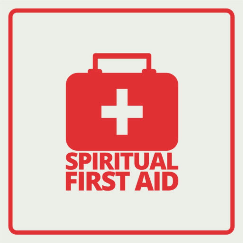 Spiritual First Aid: How to Help & Not Help in a Crisis